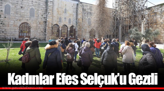 Kadınlar Efes Selçuk’u Gezdi 