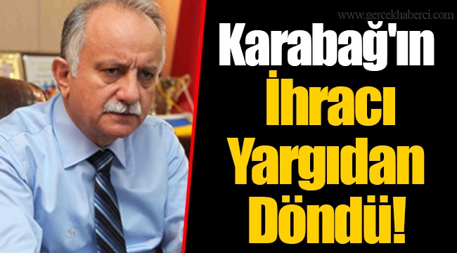 Karabağ'ın İhracı Yargıdan Döndü!