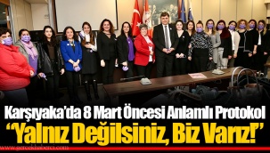 Karşıyaka’da 8 Mart Öncesi Anlamlı Protokol “Yalnız Değilsiniz, Biz Varız!”