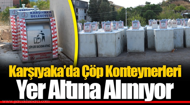 Karşıyaka’da Çöp Konteynerleri Yer Altına Alınıyor