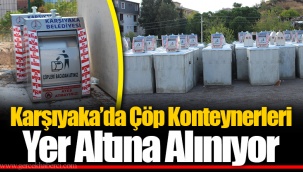 Karşıyaka’da Çöp Konteynerleri Yer Altına Alınıyor