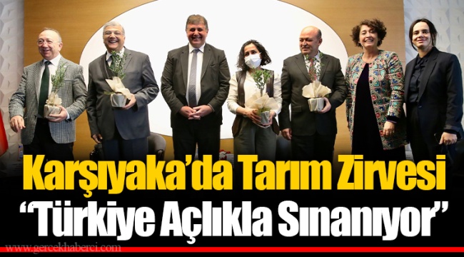 Karşıyaka’da Tarım Zirvesi “Türkiye Açlıkla Sınanıyor”