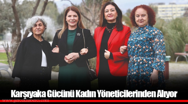 Karşıyaka Gücünü Kadın Yöneticilerinden Alıyor