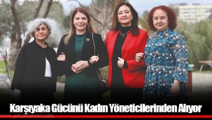 Karşıyaka Gücünü Kadın Yöneticilerinden Alıyor