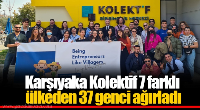 Karşıyaka Kolektif 7 farklı ülkeden 37 genci ağırladı