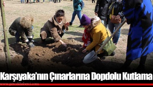 Karşıyaka’nın Çınarlarına Dopdolu Kutlama