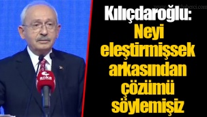 Kılıçdaroğlu: Neyi eleştirmişsek arkasından çözümü söylemişiz