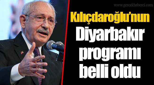 Kılıçdaroğlu’nun Diyarbakır programı belli oldu