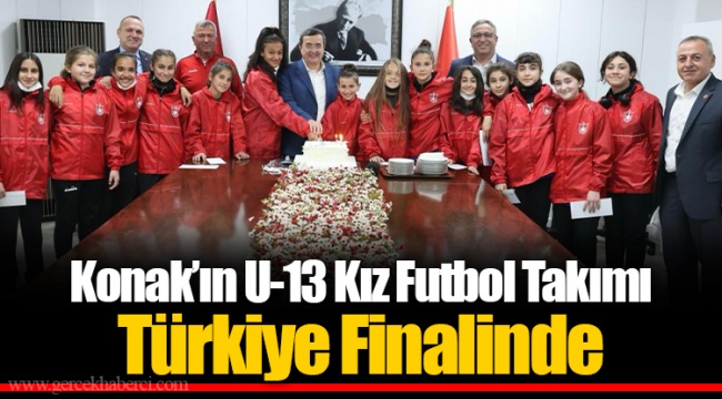 Konak’ın U-13 Kız Futbol Takımı Türkiye Finalinde