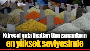 Küresel gıda fiyatları tüm zamanların en yüksek seviyesinde