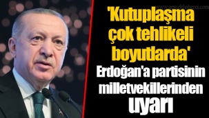 'Kutuplaşma çok tehlikeli boyutlarda' Erdoğan'a partisinin milletvekillerinden uyarı