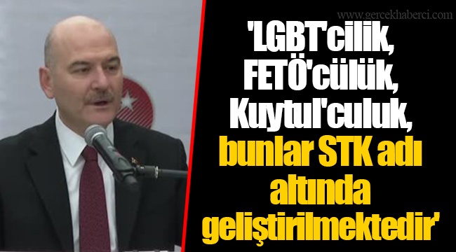 'LGBT'cilik, FETÖ'cülük, Kuytul'culuk, bunlar STK adı altında geliştirilmektedir'