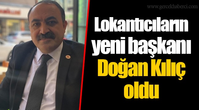 Lokantıcıların yeni başkanı Doğan Kılıç oldu