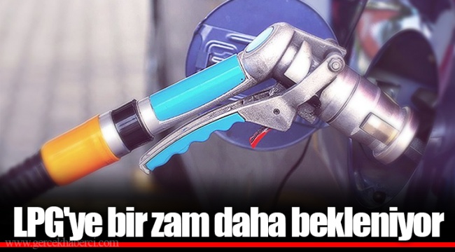 LPG'ye bir zam daha bekleniyor