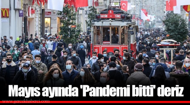 Mayıs ayında 'Pandemi bitti' deriz
