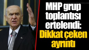 MHP grup toplantısı ertelendi: Dikkat çeken ayrıntı