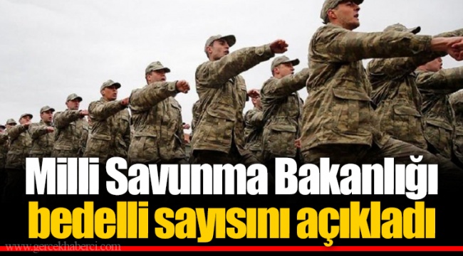 Milli Savunma Bakanlığı bedelli sayısını açıkladı