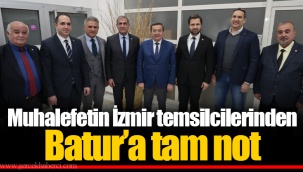 Muhalefetin İzmir temsilcilerinden Batur’a tam not