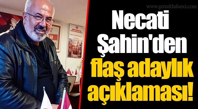 Necati Şahin'den flaş adaylık açıklaması!