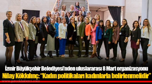 Nilay Kökkılınç: “Kadın politikaları kadınlarla belirlenmelidir”