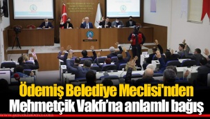Ödemiş Belediye Meclisi'nden Mehmetçik Vakfı’na anlamlı bağış