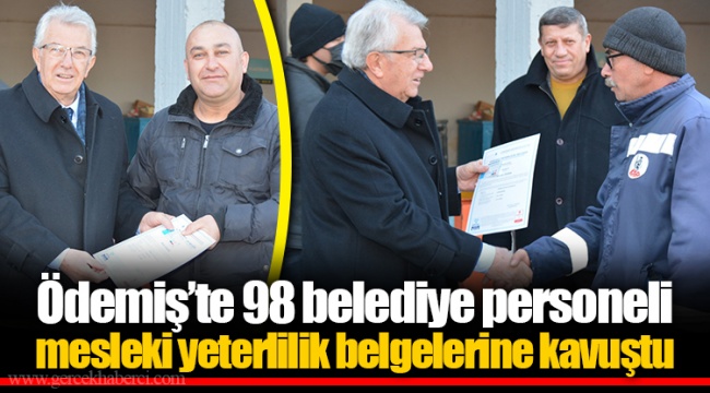 Ödemiş’te 98 belediye personeli mesleki yeterlilik belgelerine kavuştu 