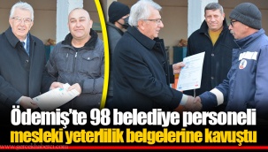 Ödemiş’te 98 belediye personeli mesleki yeterlilik belgelerine kavuştu