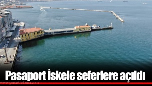 Pasaport İskele seferlere açıldı