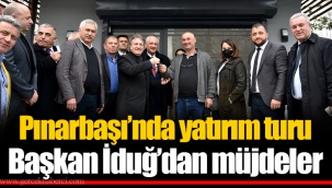 Pınarbaşı’nda yatırım turu