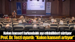 Prof. Dr. Terzi uyardı: “Kolon kanseri artıyor”