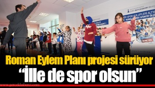 Roman Eylem Planı projesi sürüyor “İlle de spor olsun”