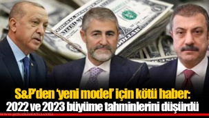 S&P’den ‘yeni model’ için kötü haber: 2022 ve 2023 büyüme tahminlerini düşürdü
