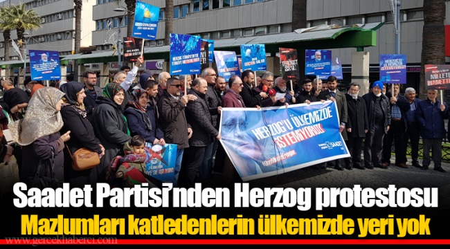Saadet Partisi’nden Herzog protestosu
