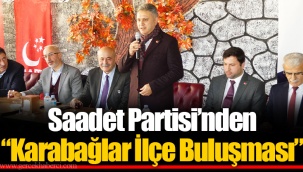 Saadet Partisi’nden “Karabağlar İlçe Buluşması”