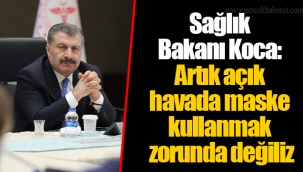 Sağlık Bakanı Koca: Artık açık havada maske kullanmak zorunda değiliz