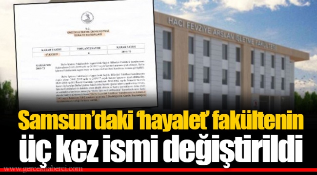 Samsun’daki ‘hayalet’ fakültenin üç kez ismi değiştirildi