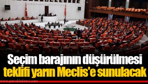 Seçim barajının düşürülmesi teklifi yarın Meclis'e sunulacak
