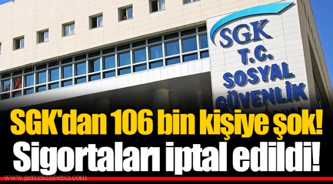 SGK'dan 106 bin kişiye şok! Sigortaları iptal edildi!