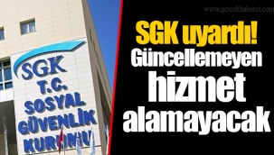 SGK uyardı! Güncellemeyen hizmet alamayacak