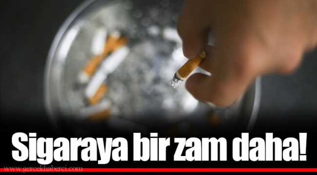 Sigaraya bir zam daha!