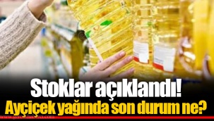 Stoklar açıklandı! Ayçiçek yağında son durum ne?