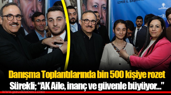 Sürekli; “AK Aile, inanç ve güvenle büyüyor…”  