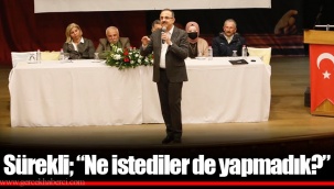 Sürekli; “Ne istediler de yapmadık?”