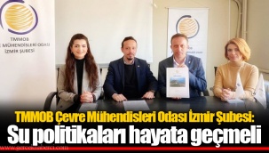 TMMOB Çevre Mühendisleri Odası İzmir Şubesi: Su politikaları hayata geçmeli