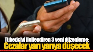 Tüketiciyi ilgilendiren 3 yeni düzenleme: Cezalar yarı yarıya düşecek