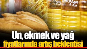Un, ekmek ve yağ fiyatlarında artış beklentisi