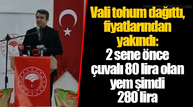 Vali tohum dağıttı, fiyatlarından yakındı: 2 sene önce çuvalı 80 lira olan yem şimdi 280 lira