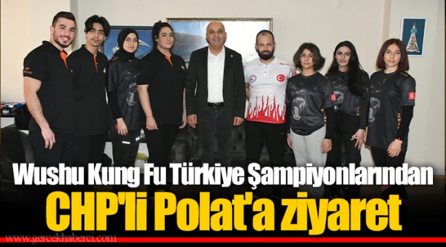 Wushu Kung Fu Türkiye Şampiyonlarından CHP&#039;li Polat&#039;a ziyaret
