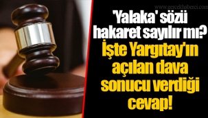 'Yalaka' sözü hakaret sayılır mı? İşte Yargıtay'ın açılan dava sonucu verdiği cevap!