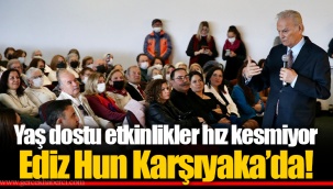 Yaş dostu etkinlikler hız kesmiyor Ediz Hun Karşıyaka’da!